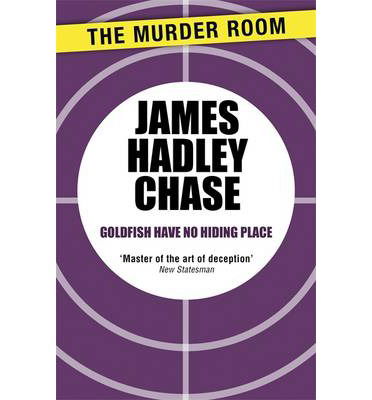 Cover for James Hadley Chase · Goldfish Have No Hiding Place - Murder Room (Paperback Book) (2013)