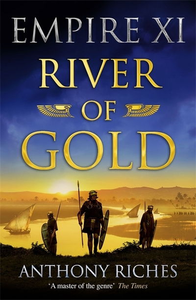 Cover for Anthony Riches · River of Gold: Empire XI - Empire series (Hardcover Book) (2020)