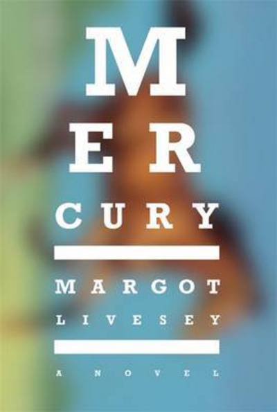 Mercury - Margot Livesey - Books - Hodder & Stoughton - 9781473657847 - March 23, 2017