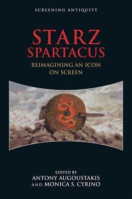 Cover for Antony Augoustakis · STARZ Spartacus: Reimagining an Icon on Screen (Inbunden Bok) (2016)