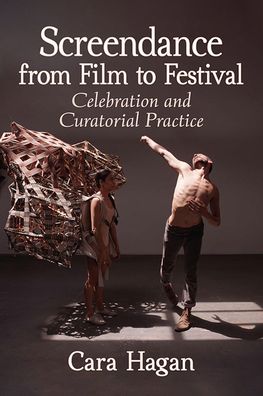 Cover for Cara Hagan · Screendance from Film to Festival: Celebration and Curatorial Practice (Paperback Book) (2022)