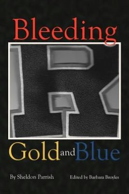 Cover for Sheldon Parrish · Bleeding Gold and Blue (Pocketbok) (2012)