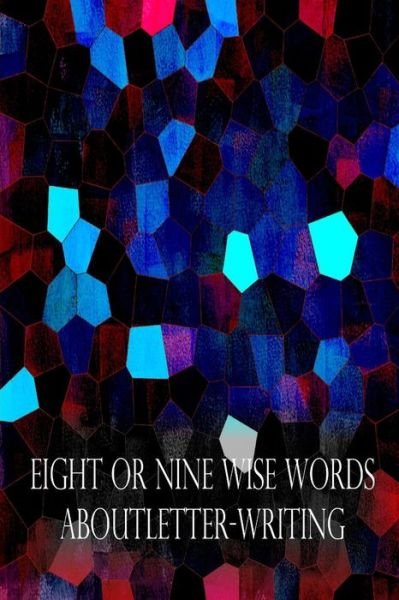 Eight or Nine Wise Words About Letter-writing - Lewis Carroll - Livros - Createspace - 9781479217847 - 29 de agosto de 2012