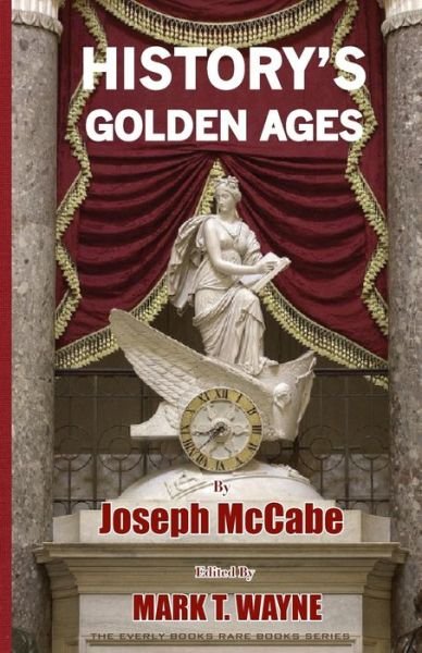 Cover for Joseph Mccabe · History's Golden Ages (Pocketbok) (2012)