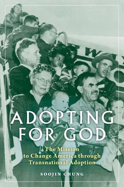Cover for Soojin Chung · Adopting for God: The Mission to Change America through Transnational Adoption (Innbunden bok) (2021)