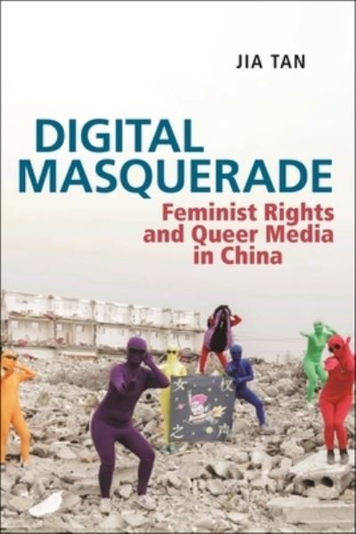 Cover for Jia Tan · Digital Masquerade: Feminist Rights and Queer Media in China - Postmillennial Pop (Taschenbuch) (2023)