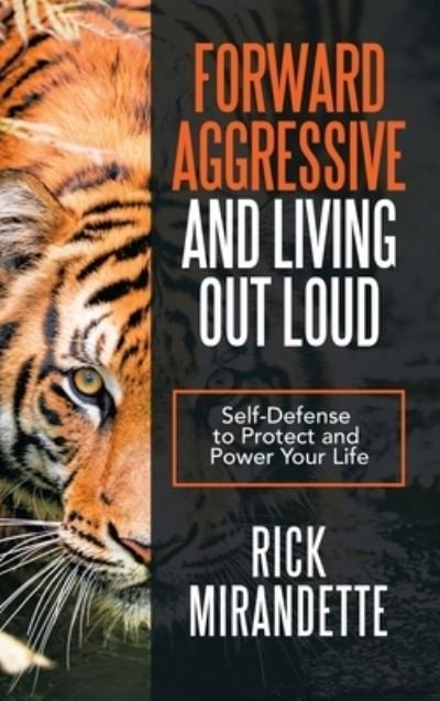 Cover for Rick Mirandette · Forward Aggressive and Living out Loud (Inbunden Bok) (2022)