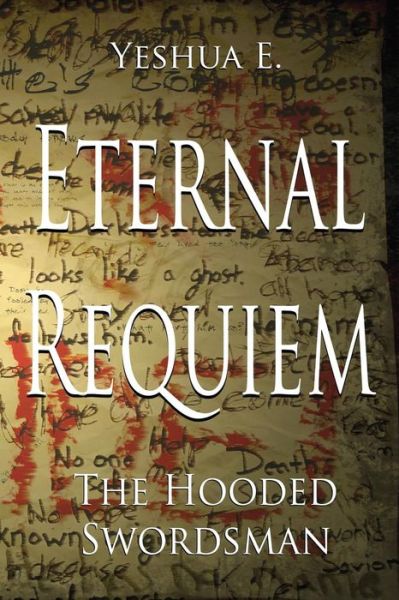 Cover for Yeshua E · Eternal Requiem: the Hooded Swordsman (Paperback Book) (2013)