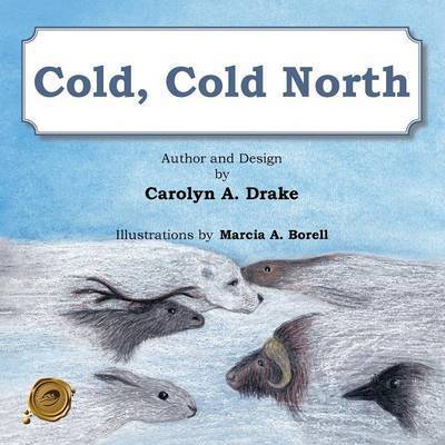 Cover for Carolyn a Drake · Cold, Cold North (Paperback Book) (2013)