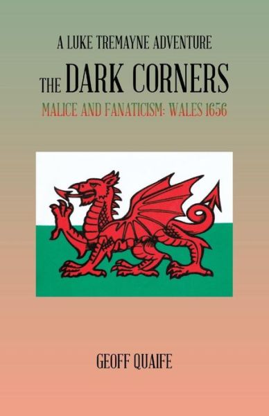 Cover for Geoff Quaife · The Dark Corners: Malice and Fanaticism: Wales 1656 (Taschenbuch) (2014)