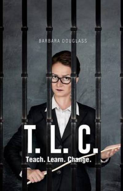 Cover for Barbara Douglas · T. L. C.: Teach. Learn. Change. (Paperback Book) (2014)