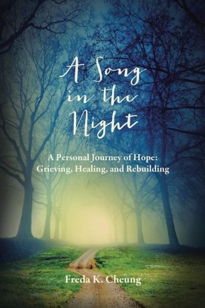 Cover for Freda K Cheung · A Song in the Night: a Personal Journey of Hope: Grieving, Healing and Rebuilding (Taschenbuch) (2015)