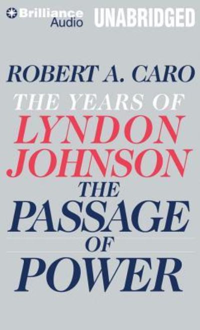 Passage of Power, The - Robert A. Caro - Audiobook - Brilliance Audio - 9781491518847 - 1 kwietnia 2014