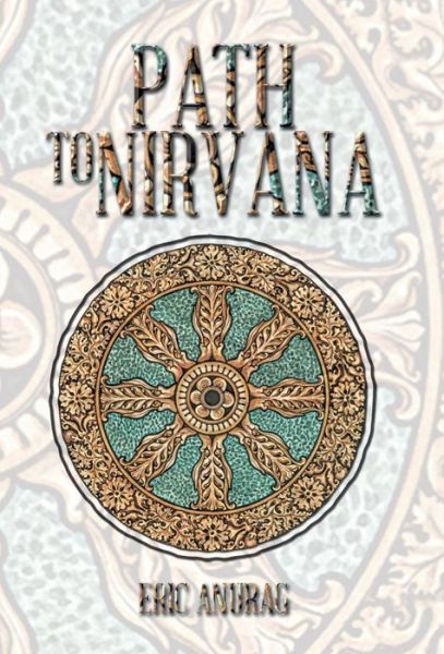 Path to Nirvana - Eric Anurag - Livros - iUniverse - 9781491716847 - 24 de janeiro de 2014