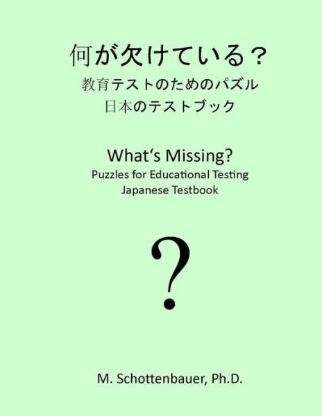 Cover for M Schottenbauer · What's Missing? Puzzles for Educational Testing: Japanese Testbook (Paperback Bog) (2013)