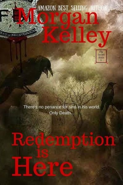 Cover for Morgan Kelley · Redemption is Here: an Fbi / Romance Thriller Book 9 (Pocketbok) (2014)