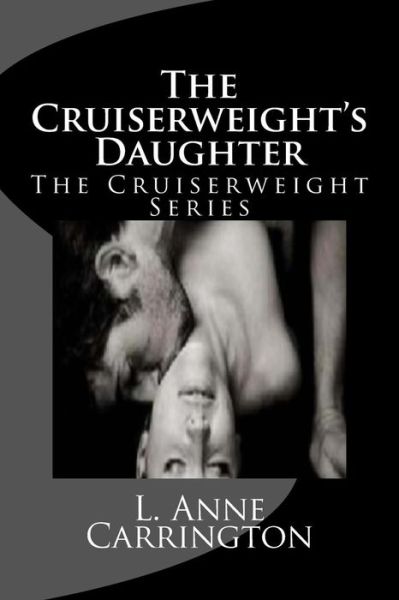 Cover for L Anne Carrington · The Cruiserweight's Daughter (Paperback Book) (2013)