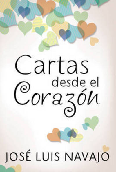 Cover for Jose Luis Navajo · Cartas Desde El CorazA (3)N (Paperback Book) (2015)