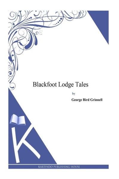 Cover for George Bird Grinnell · Blackfoot Lodge Tales (Paperback Book) (2014)