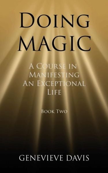 Cover for Genevieve Davis · Doing Magic: a Course in Manifesting an Exceptional Life (Book 2) (Paperback Book) (2014)