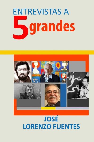 Entrevistas a Cinco Grandes - Jose Lorenzo-fuentes - Bücher - Createspace - 9781499299847 - 18. Mai 2014