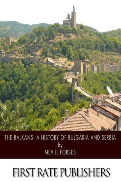 Cover for Nevill Forbes · The Balkans: a History of Bulgaria and Serbia (Paperback Bog) (2014)