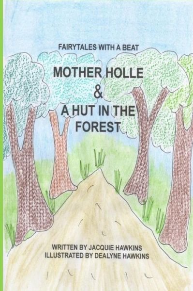 Cover for Jacquie Lynne Hawkins · Mother Holle/a Hut in the Forest: Two German Fairytales About Being Kind to Others. (Pocketbok) (2014)