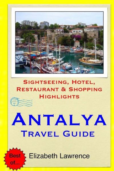 Cover for Elizabeth Lawrence · Antalya Travel Guide: Sightseeing, Hotel, Restaurant &amp; Shopping Highlights (Paperback Book) (2014)