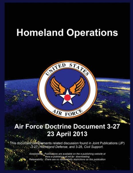 Cover for United States Air Force · Homeland Operations: Air Force Doctrine Document 3-27 23 April 2013 (Pocketbok) (2015)