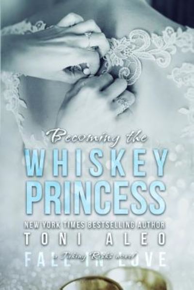 Cover for Toni Aleo · Becoming the Whiskey Princess (Pocketbok) (2015)