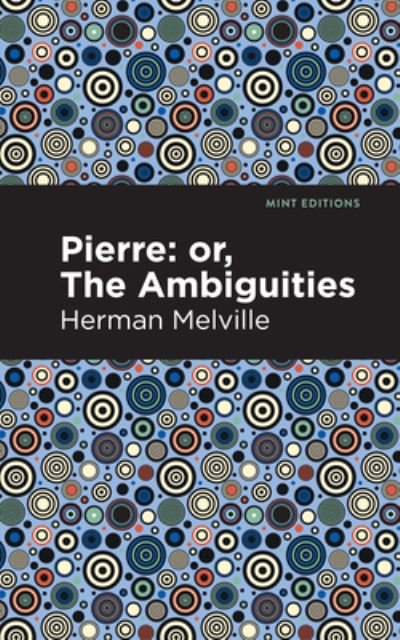 Cover for Herman Melville · Pierre (Or, the Ambiguities) - Mint Editions (Hardcover bog) (2021)