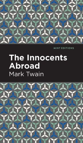 Cover for Mark Twain · The Innocents Abroad - Mint Editions (Inbunden Bok) (2021)