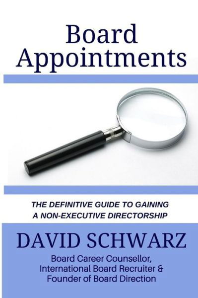 Board Appointments - David Schwarz - Bücher - Createspace Independent Publishing Platf - 9781517674847 - 30. November 2015