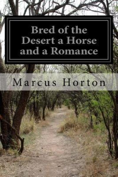 Cover for Marcus Horton · Bred of the Desert a Horse and a Romance (Pocketbok) (2015)