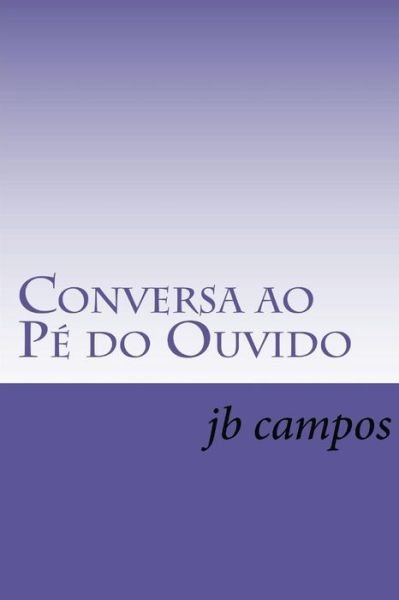 Cover for Jb Campos · Conversa ao P do Ouvido (Taschenbuch) (2017)