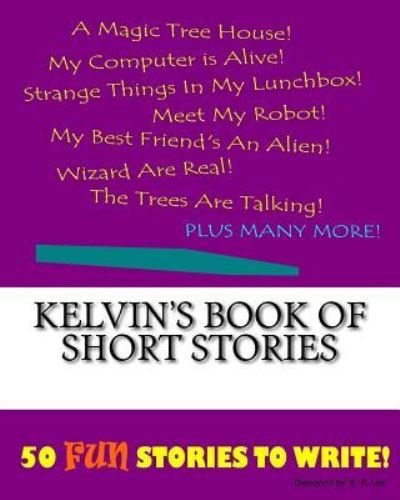 K P Lee · Kelvin's Book Of Short Stories (Taschenbuch) (2015)