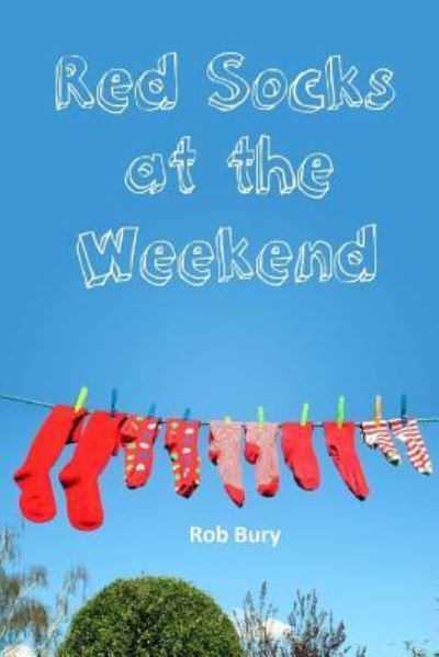 Cover for Rob Bury · Red Socks at the Weekend (Paperback Book) (2016)