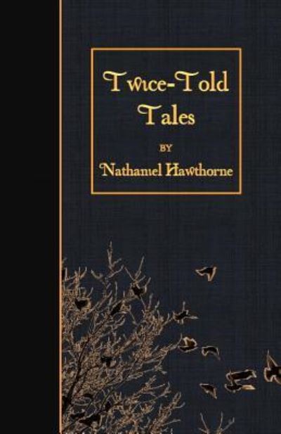 Twice-Told Tales - Nathaniel Hawthorne - Books - Createspace Independent Publishing Platf - 9781523613847 - January 23, 2016