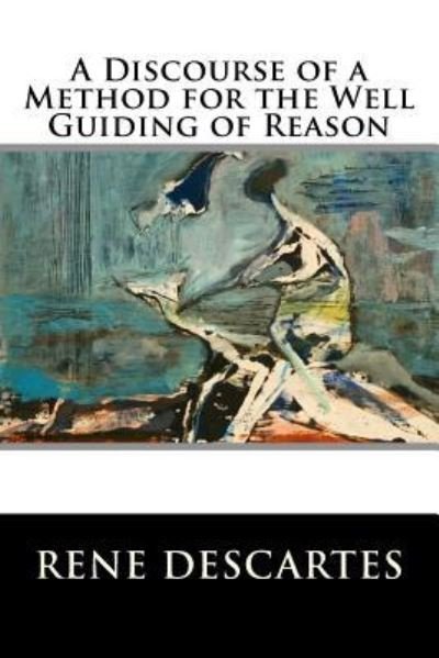Cover for Rene Descartes · A Discourse of a Method for the Well Guiding of Reason (Paperback Bog) (2016)