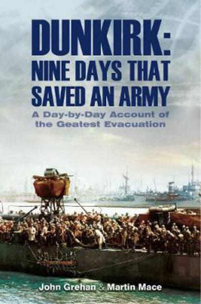 Cover for John Grehan · Dunkirk Nine Days That Saved an Army: A Day by Day Account of the Greatest Evacuation (Hardcover Book) (2018)