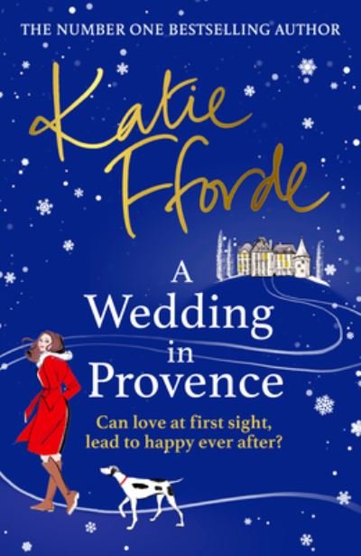 A Wedding in Provence: From the #1 bestselling author of uplifting feel-good fiction - Katie Fforde - Books - Cornerstone - 9781529158847 - November 10, 2022
