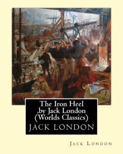 Cover for Jack London · The Iron Heel, by Jack London (Penguin Classics) (Paperback Bog) (2016)