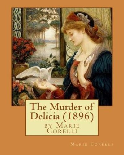Cover for Marie Corelli · The Murder of Delicia (1896), by Marie Corelli (Paperback Book) (2016)