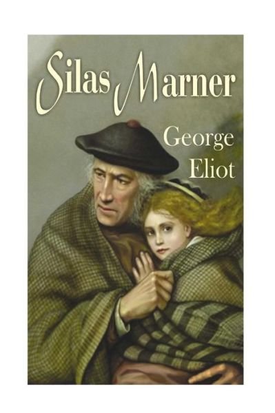 Silas Marner - George Eliot - Livros - Createspace Independent Publishing Platf - 9781532859847 - 21 de abril de 2016