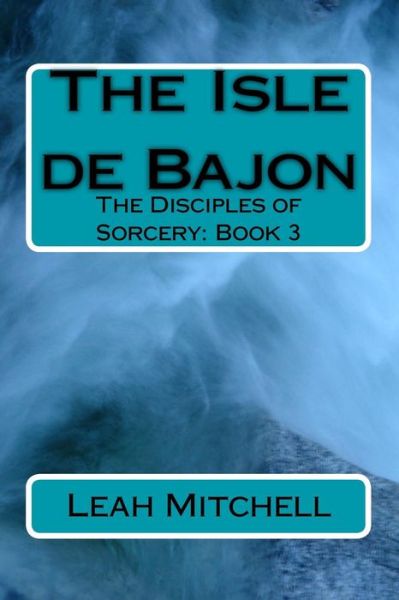 Cover for Leah a Mitchell · The Isle de Bajon (Paperback Book) (2016)