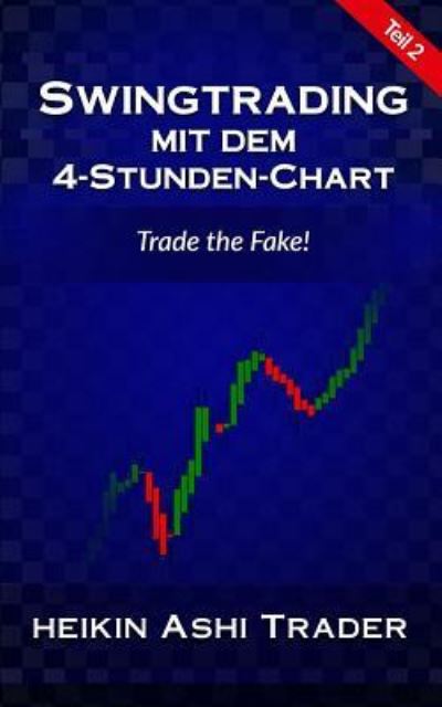 Cover for Heikin Ashi Trader · Swingtrading Mit Dem 4-Stunden-Chart 2 (Paperback Book) (2016)