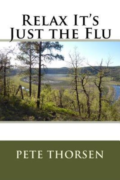 Cover for Pete Thorsen · Relax It's Just the Flu (Paperback Book) (2015)