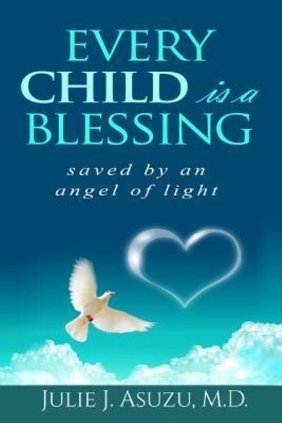 Cover for Julie J Asuzu M D · Every Child Is a Blessing (Paperback Book) (2016)