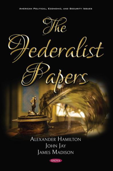 The Federalist Papers - Alexander Hamilton - Books - Nova Science Publishers Inc - 9781536145847 - October 26, 2018