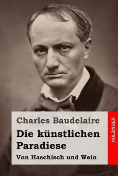 Cover for Charles Baudelaire · Die kunstlichen Paradiese (Taschenbuch) (2016)